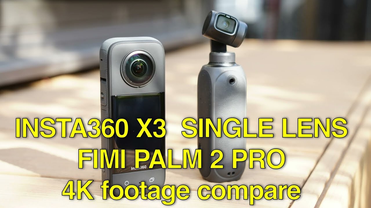 FIMI PALM2 PRO vs INSTA360 X3 4K footage compare