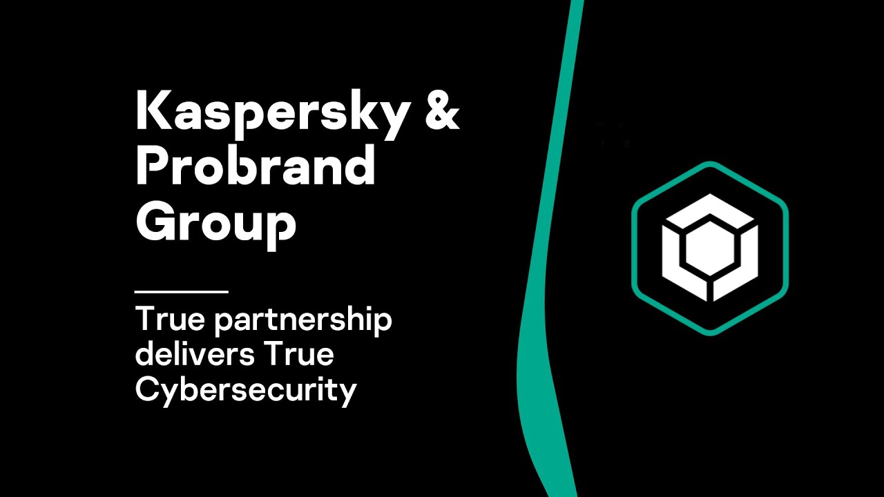 Kaspersky & Probrand Group: True partnership delivers True Cybersecurity
