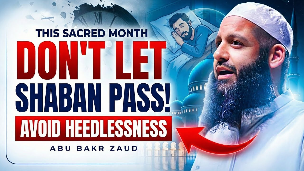 DO THIS IN SHABAN IF YOU TRULY WANT A POWERFUL RAMADAN | ABU BAKR ZAUD