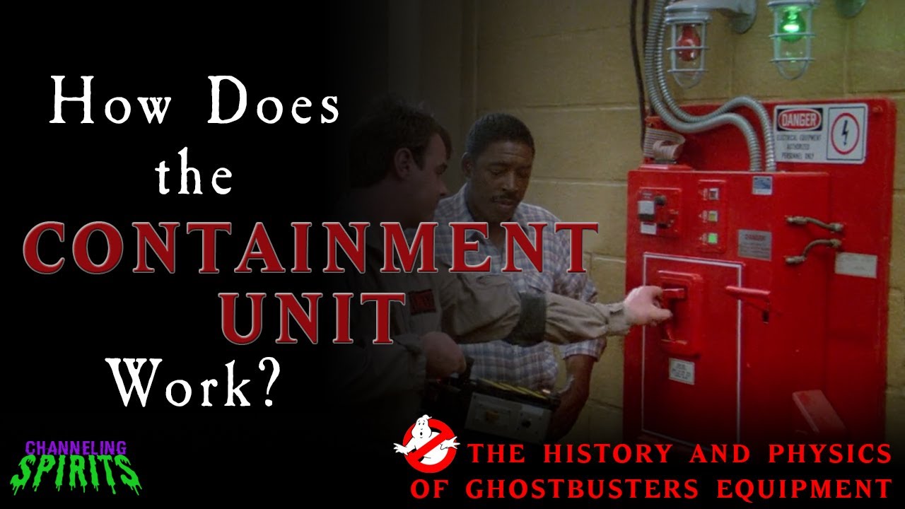 How Does the Containment Unit Work? | The History and Physics of Ghostbusters Equipment