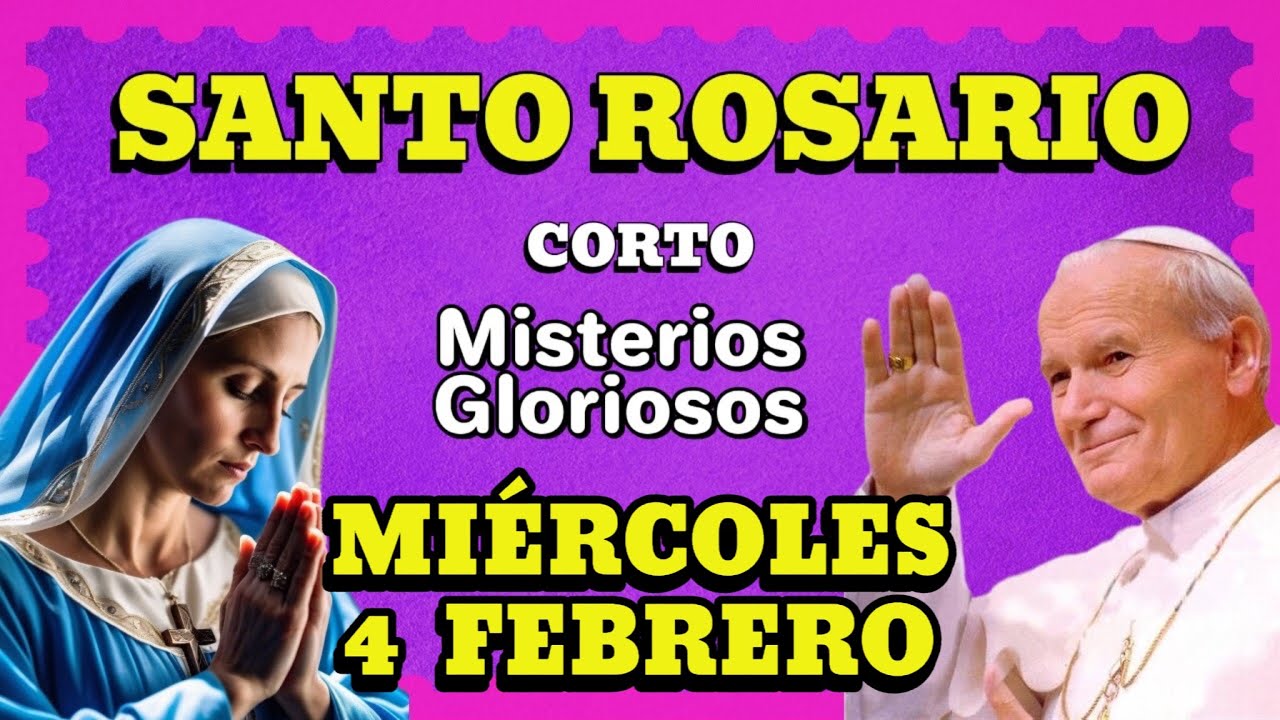 Santo Rosario corto ✝️ Miércoles 4 de Febrero 🍀 MISTERIOS GLORIOSOS 💫 Rosario la Virgen María 🌼