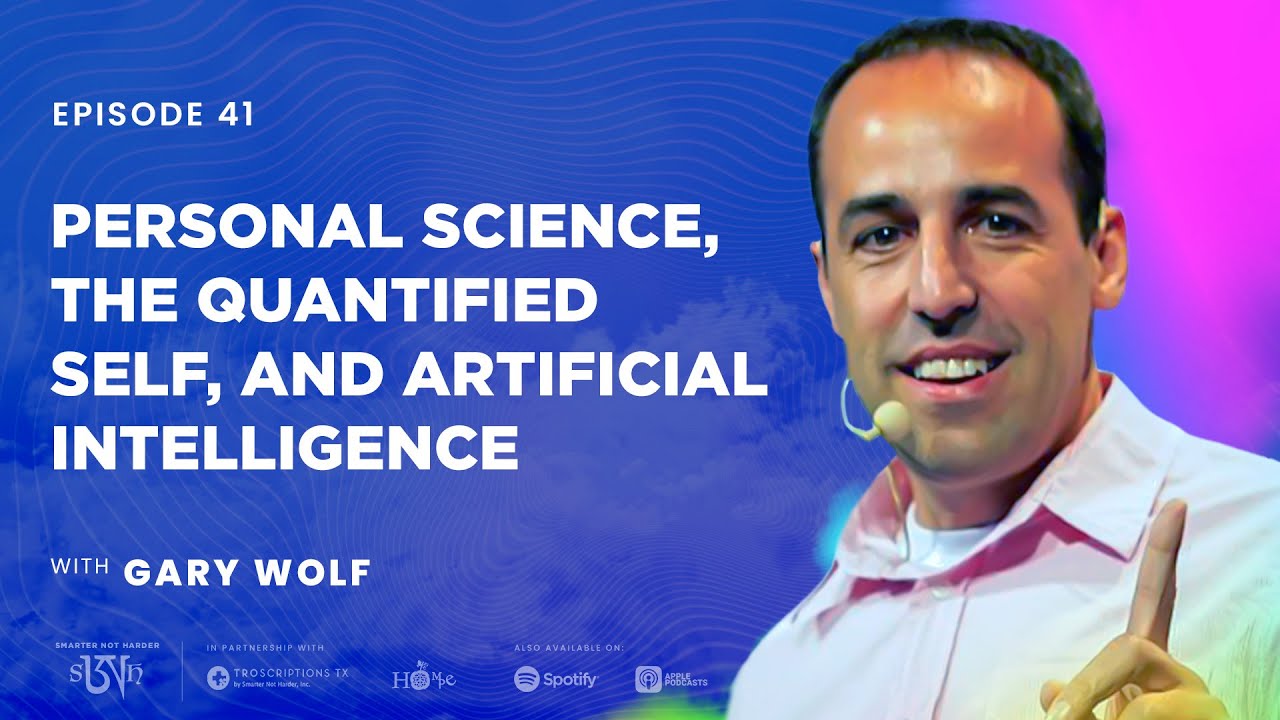 Gary Wolf: Personal Science, the Quantified Self, and AI