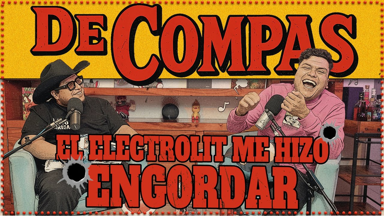De Compas - El Electrolit me hizo engordar. Ep 2
