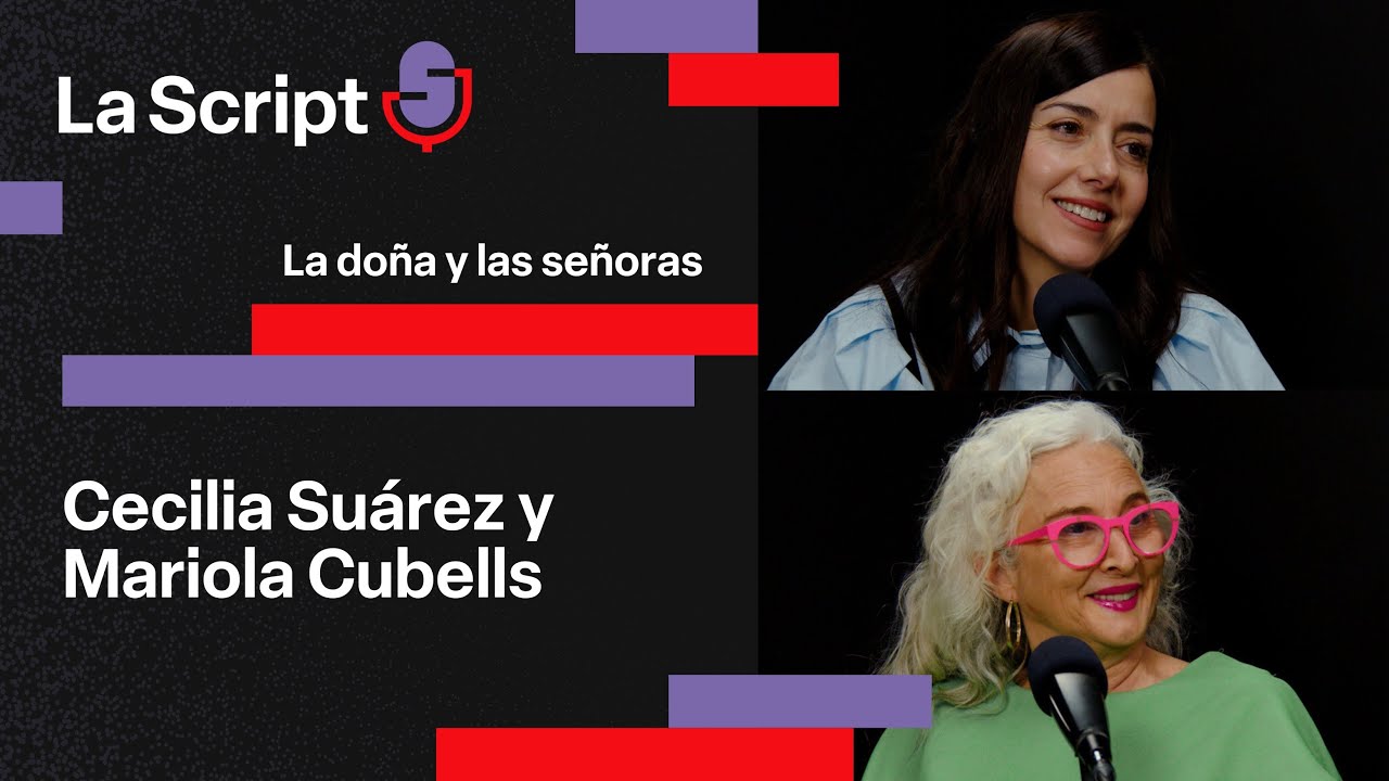 La Script | La do&ntilde;a y las se&ntilde;oras | Cecilia Su&aacute;rez y Mariola Cubells