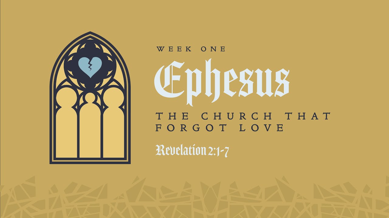 7 Churches of Revelation | Groups | Wk 1 Ephesus