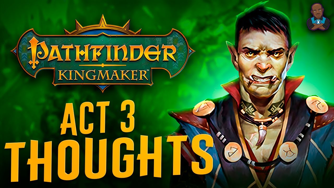 Мысли о третьем акте Pathfinder: Kingmaker (обзор в процессе)