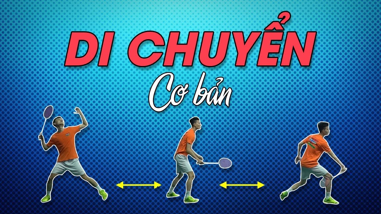 Cầu lông cơ bản | Phần 3: Cách di chuyển cơ bản trong đánh cầu lông – Đinh Xuân Bảo