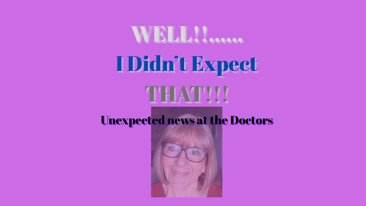 Well!!... I Didn't Expect THAT!!!