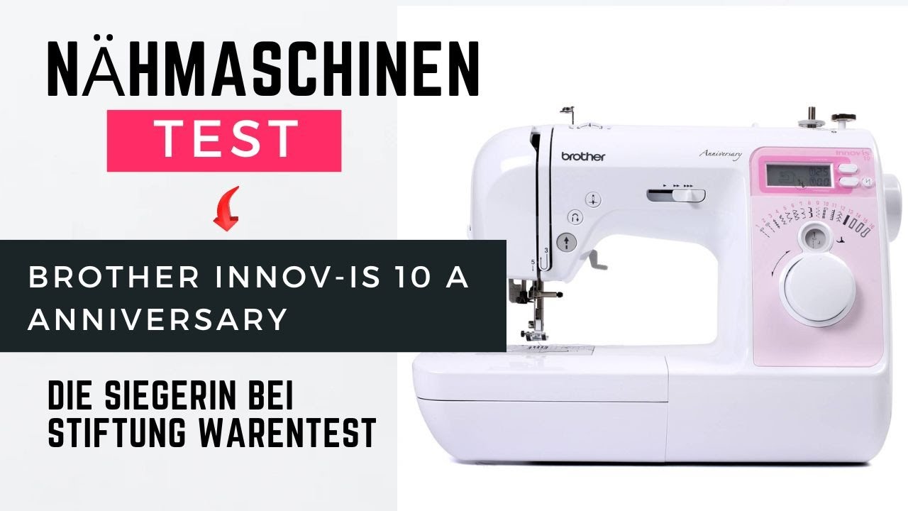 Nähmaschinentest Brother Innov-is 10 A Anniversary - ich teste die Siegerin des Stiftung Warentests