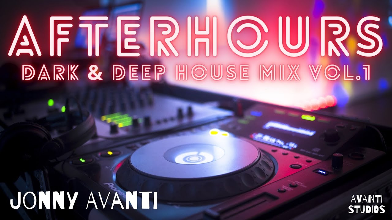 AFTERHOURS (DARK & DEEP HOUSE MIX) Volume #1 - JONNY AVANTI
