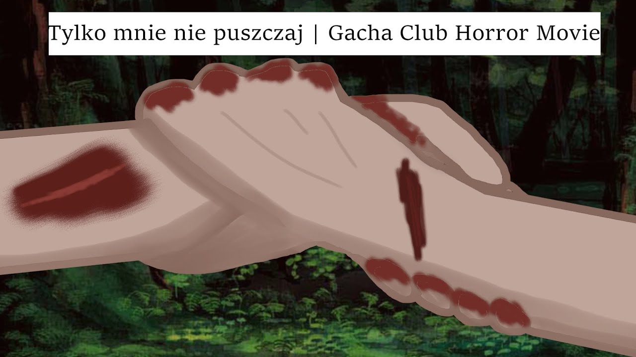 Tylko mnie nie puszczaj | gacha club horror movie