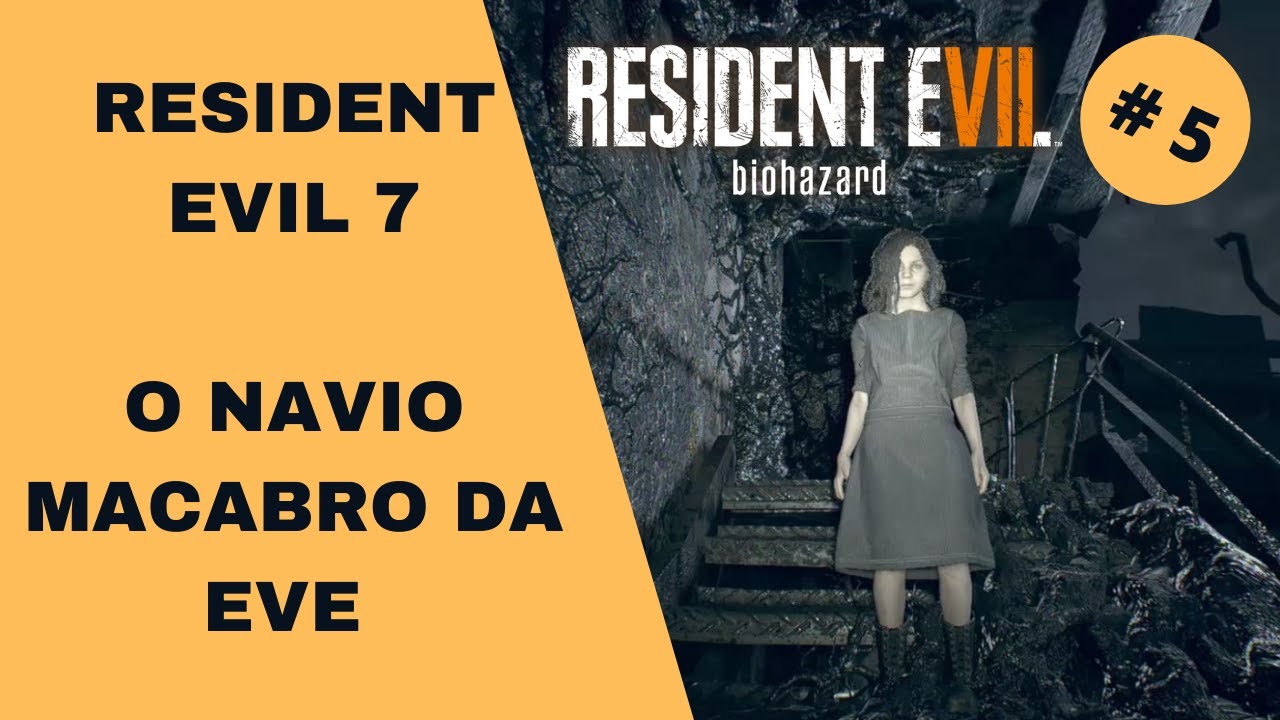 Resident Evil 7 Gameplay # 5 - Navio Macabro da Eve [PT BR] Gameplay no Commentary!
