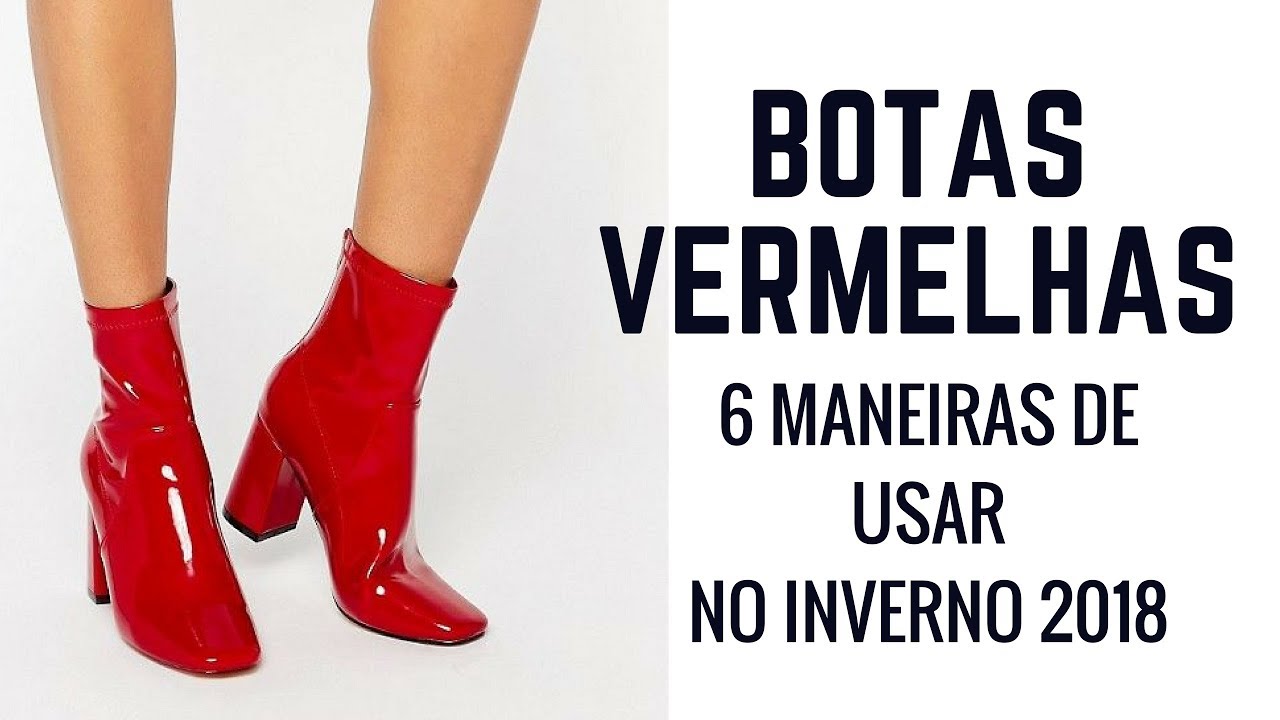 COMO USAR BOTAS VERMELHAS TENDÊNCIA INVERNO 2018