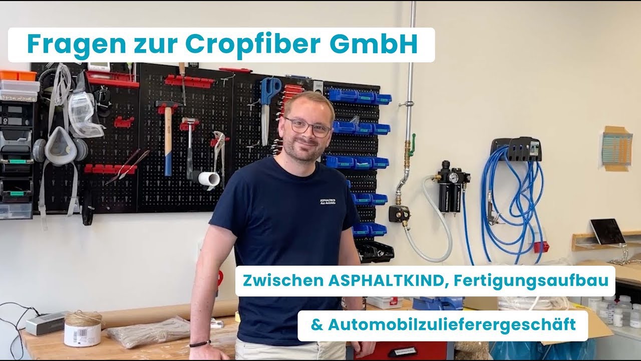 Fragen zur Cropfiber GmbH - Zwischen ASPHALTKIND, Fertigungsaufbau & Automobilzulieferergeschäft