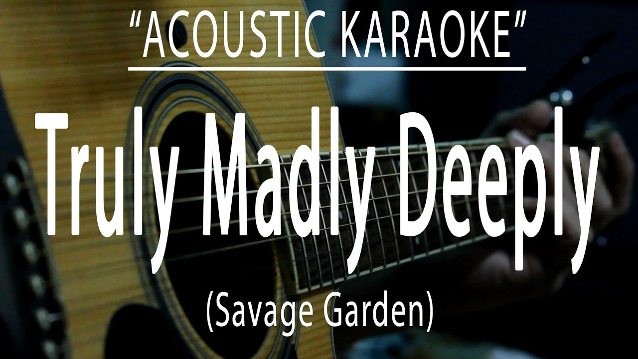 Truly Madly Deeply - Savage Garden (Acoustic karaoke)