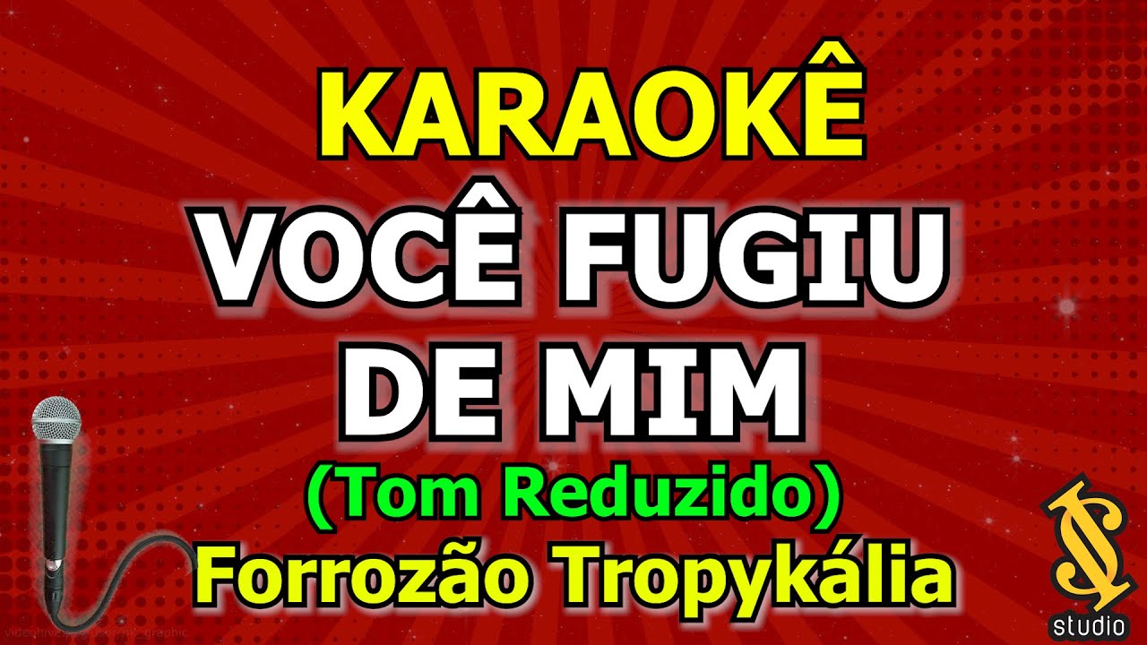 Karaokê VOCÊ FUGIU DE MIM - Forrozão Tropykalia (Tom REDUZIDO) (PLAYBACK e VS)
