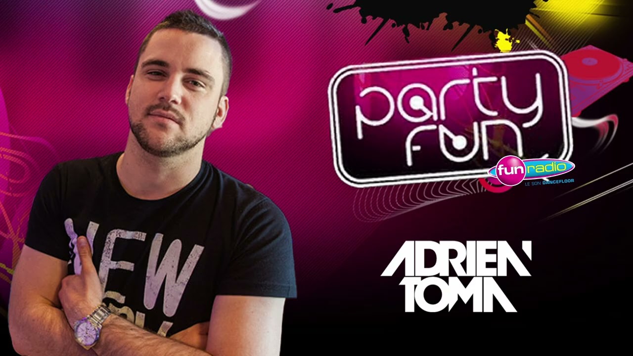 Party Fun by Adrien Toma du Vendredi 18 Janvier 2013 de 21h à 00h sur Fun Radio