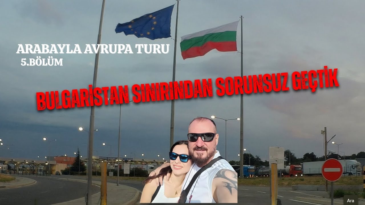 İstanbul - Bulgaristan Sınırı / Sorunsuz Sınırı Geçtik.