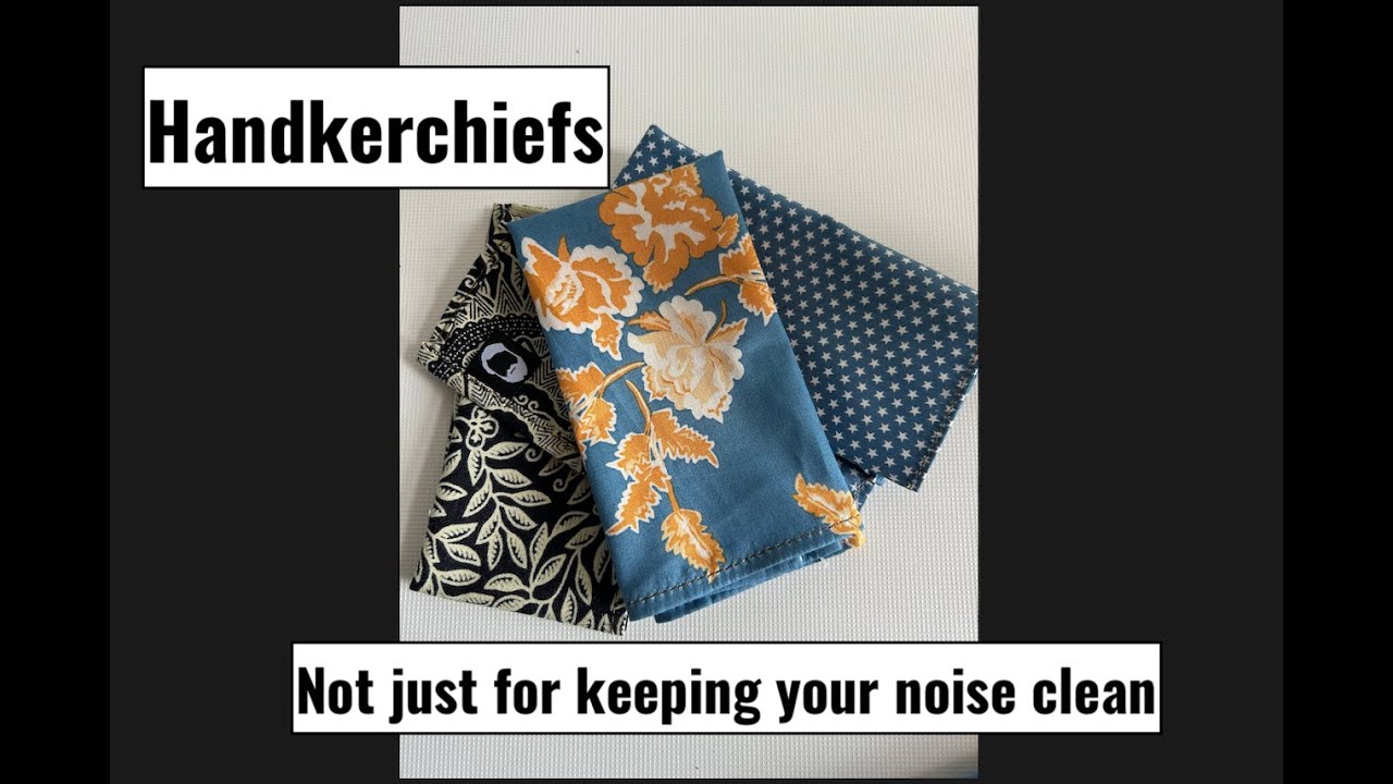 Handkerchiefs, Not just for keeping your nose clean.