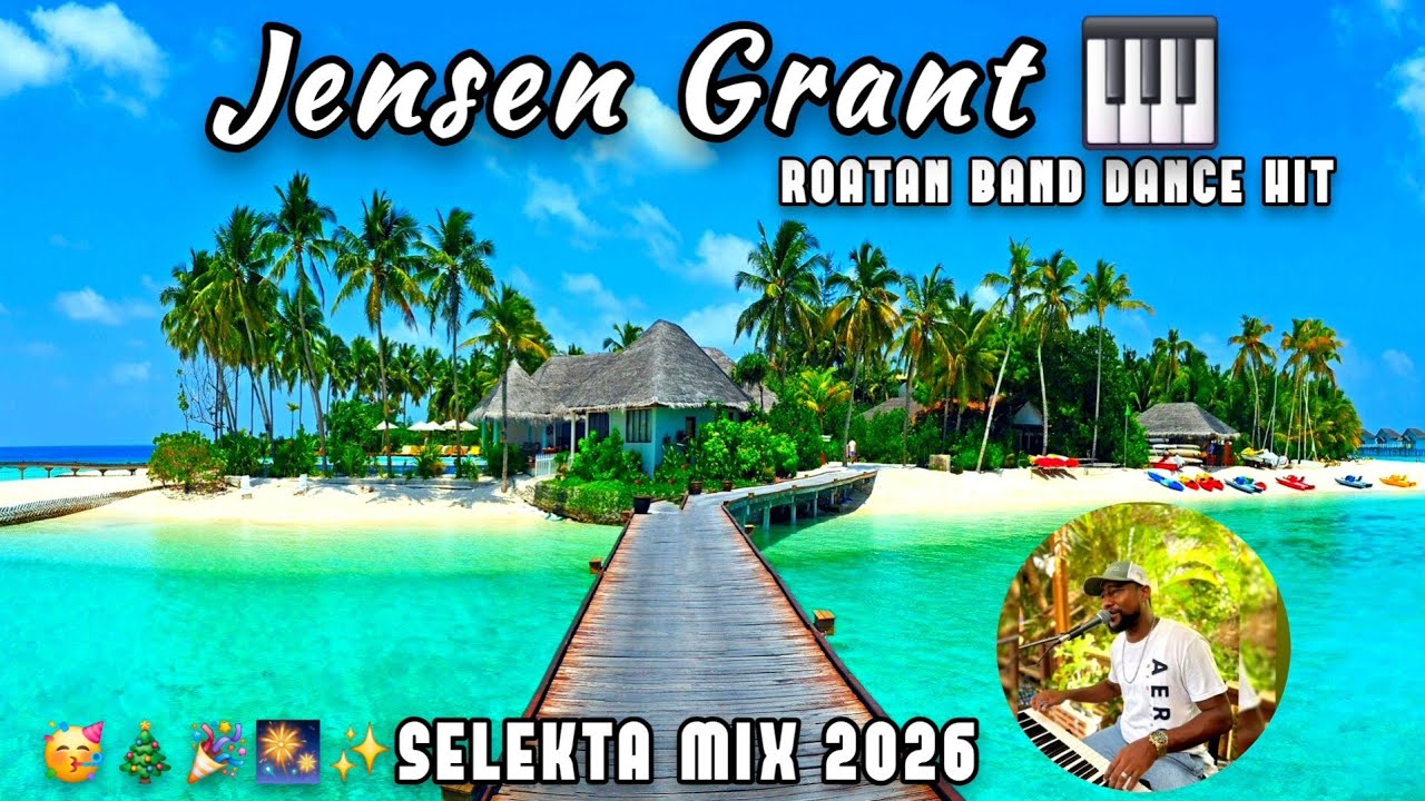 JENSEN GRANT MIX 2026 🎹 Roatan Dance 🇭🇳 Music By SELEKTA MIX 🥳🎄🎉🎆✨️