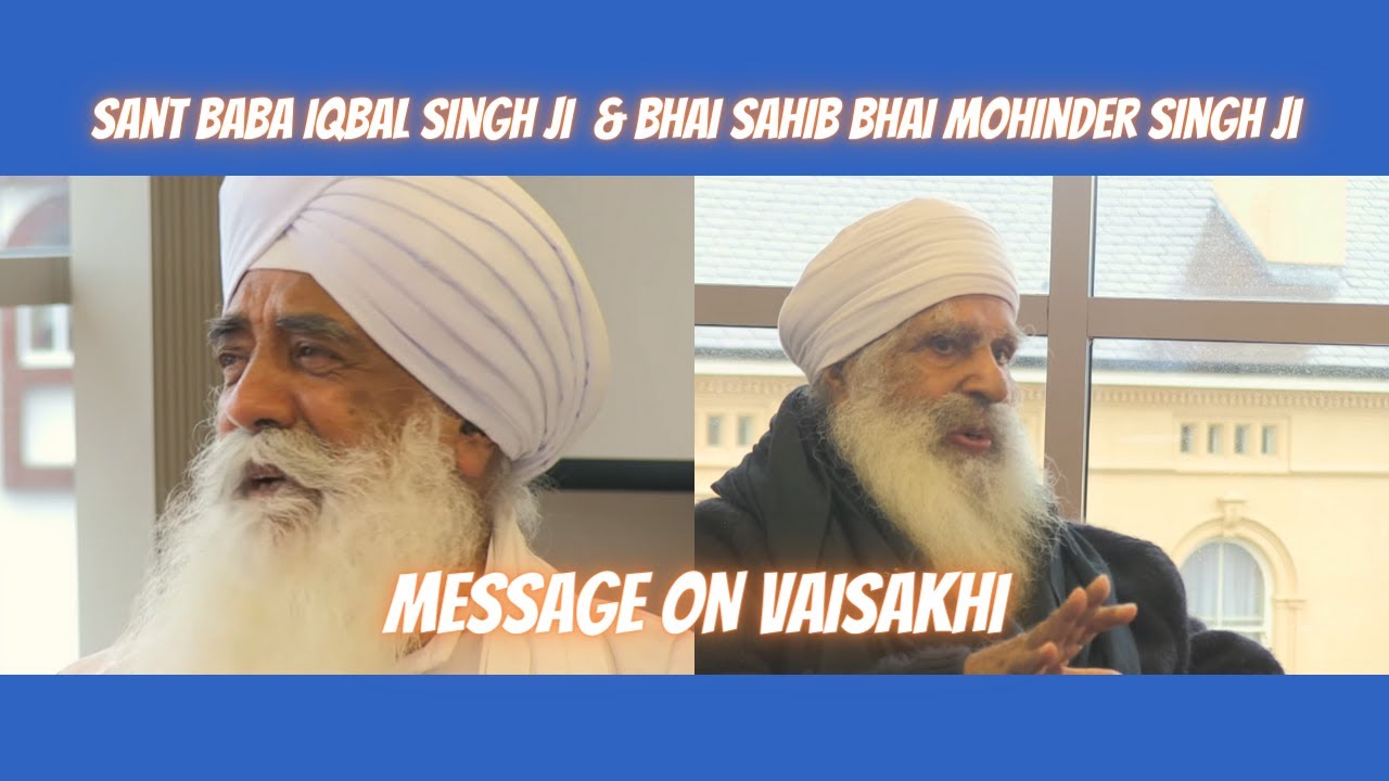 Sant Baba Iqbal Singh Ji & Bhai Sahib Bhai Mohinder Singh Ji speak on Vaisakhi