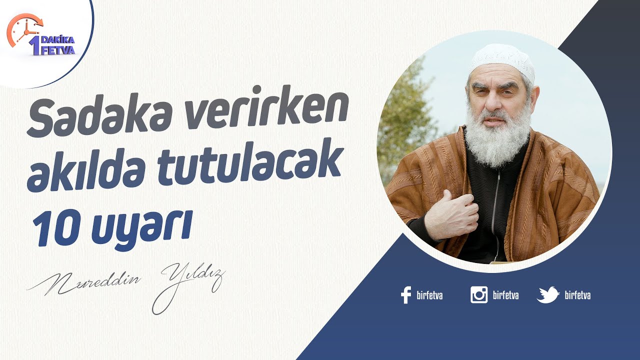 Sadaka verirken akılda tutulacak 10 uyarı | [Birfetva-Nureddin Yıldız]
