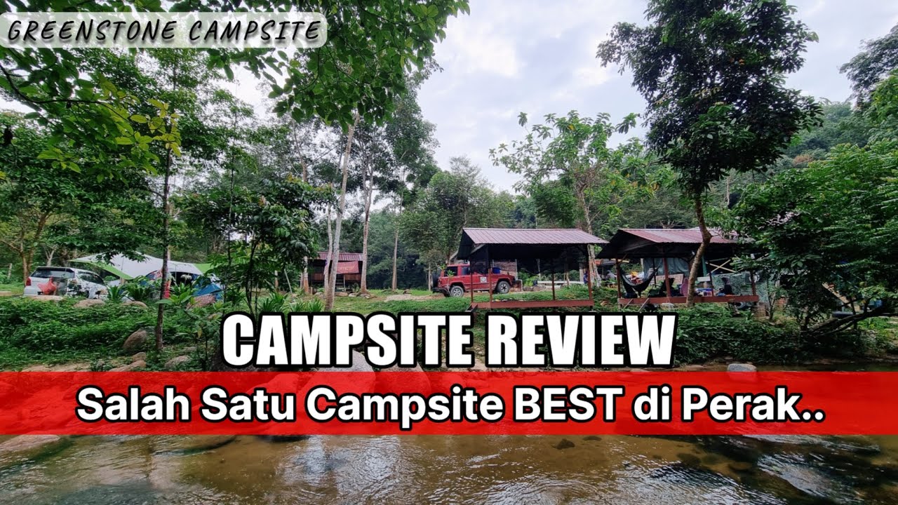CAMPSITE REVIEW | GREENSTONE CAMPSITE, ULU KONGSOR, PERAK