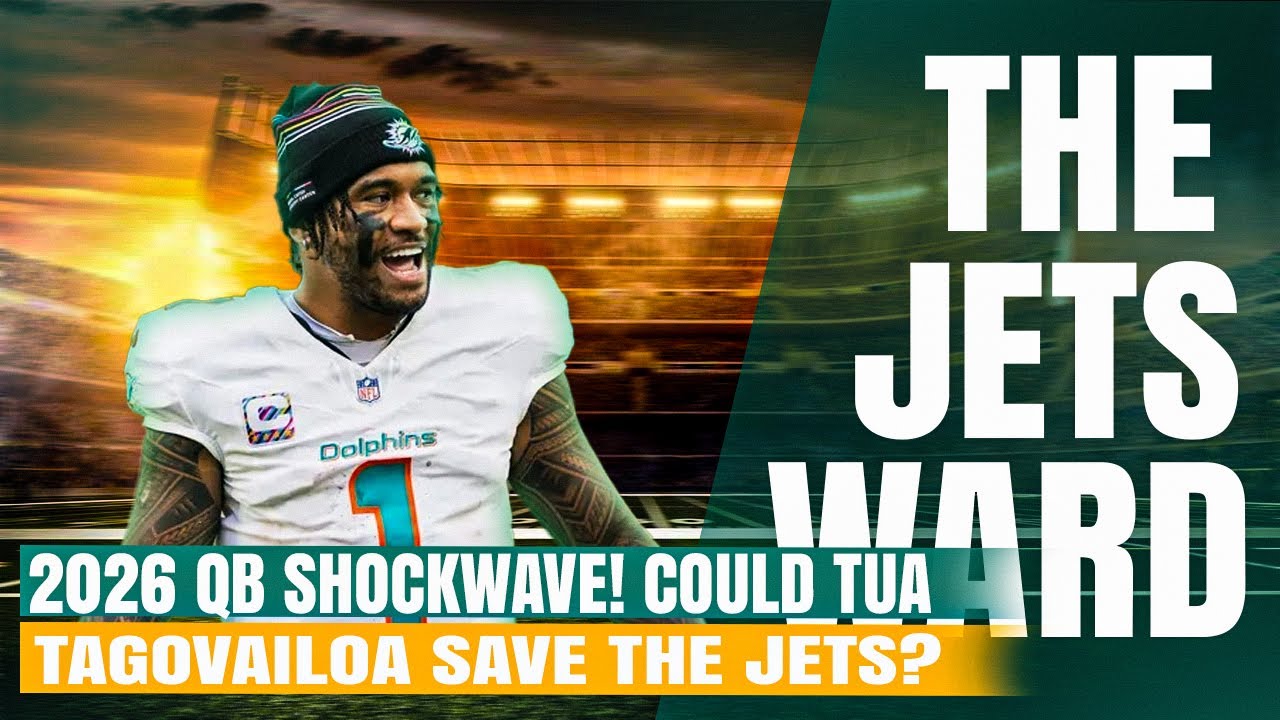 2026 QB Shockwave! Could Tua Tagovailoa Save the Jets?