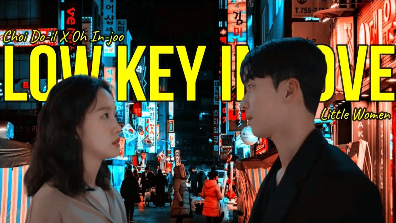 Choi Do Il X Oh In Joo | Little Women Side Story ► Low Key In love FMV