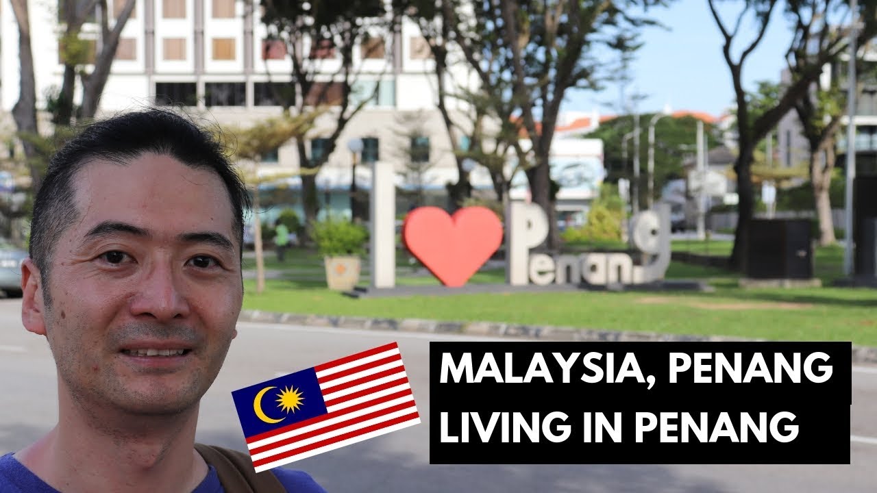 Malaysia Penang - Pros and Cons for living in Penang Malaysia