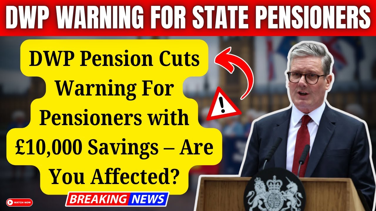 DWP Pension Cuts Warning For Pensioners with &pound;10,000 Savings &ndash; Are You Affected?