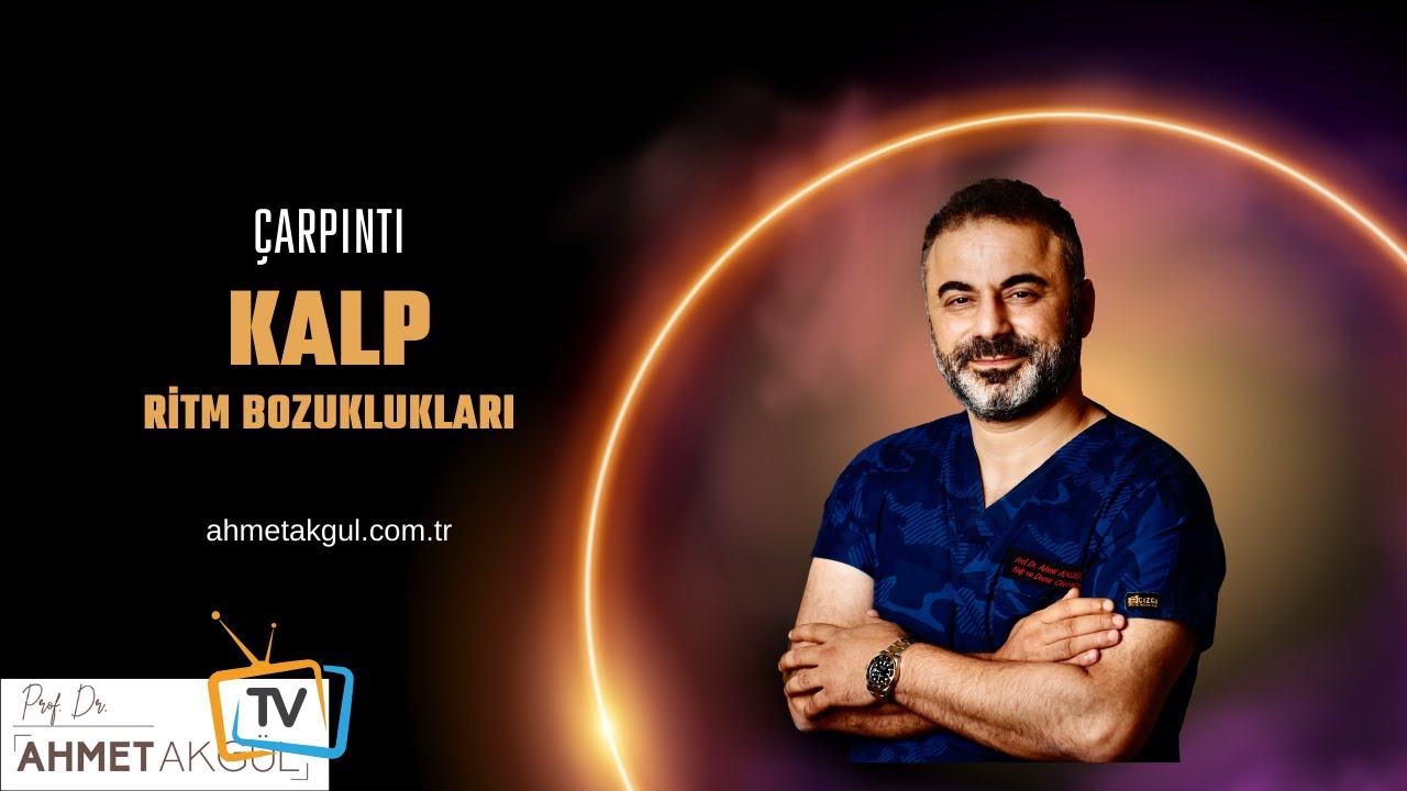 Prof. Dr. Ahmet Akgül ile KALP RİTM BOZUKLUKLARI