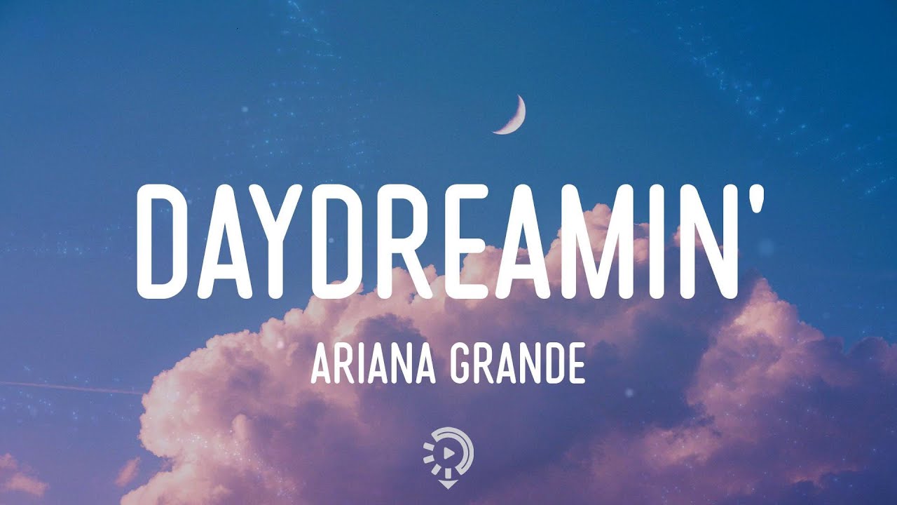 Ariana Grande - Daydreamin' (Lyrics)