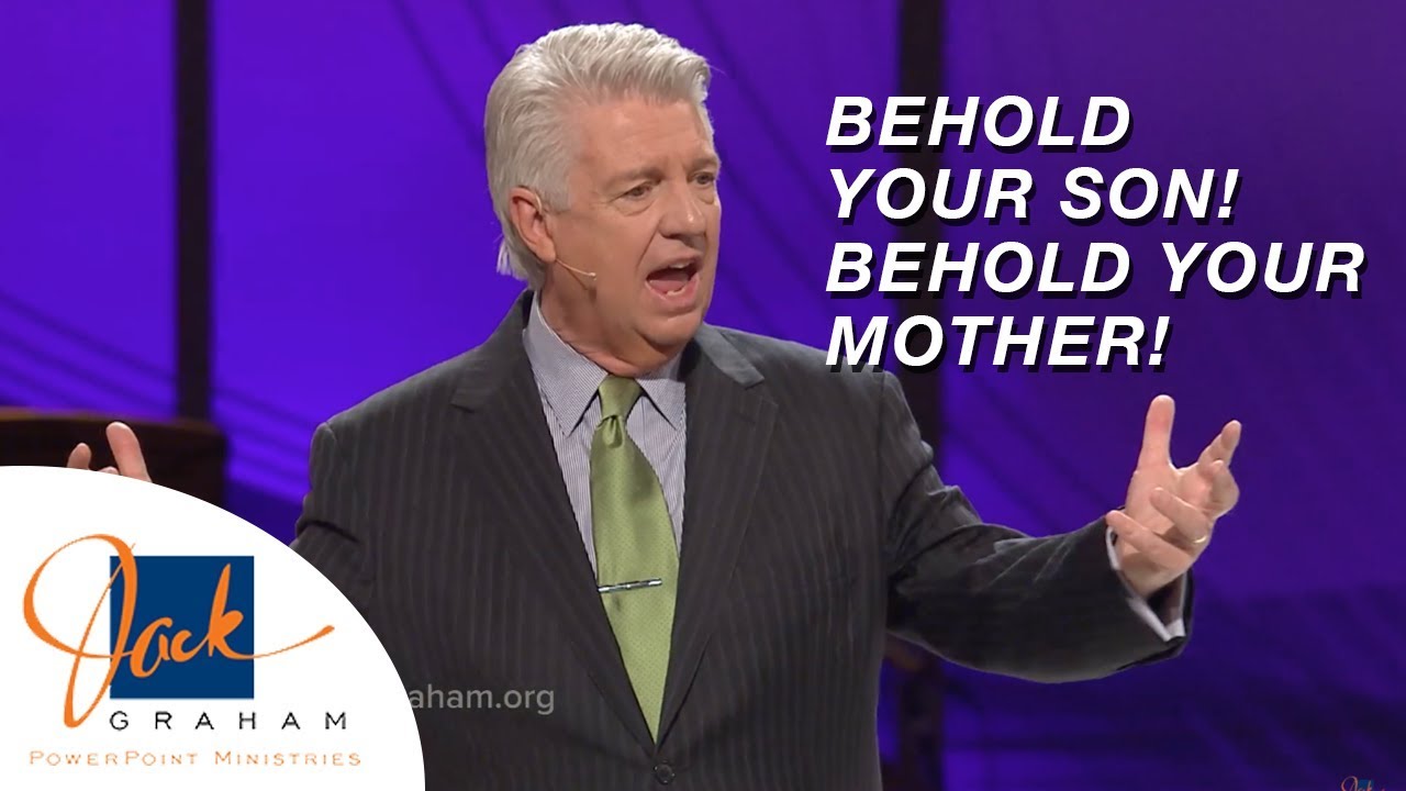 Behold Your Son! Behold Your Mother! | PowerPoint Ministries with Jack Graham