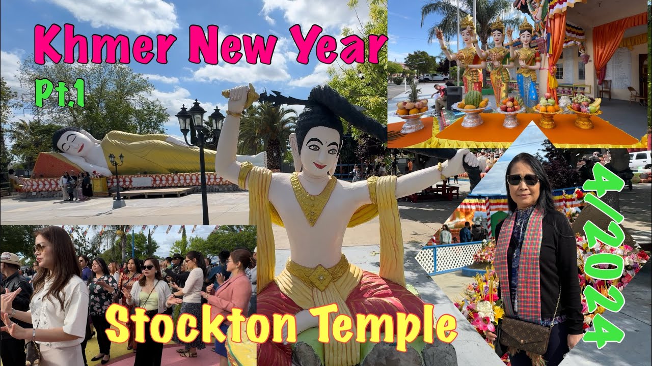 🌼Khmer New Year 4/14/2024 @ Stockton, Ca-Temple . Pt.1🌼