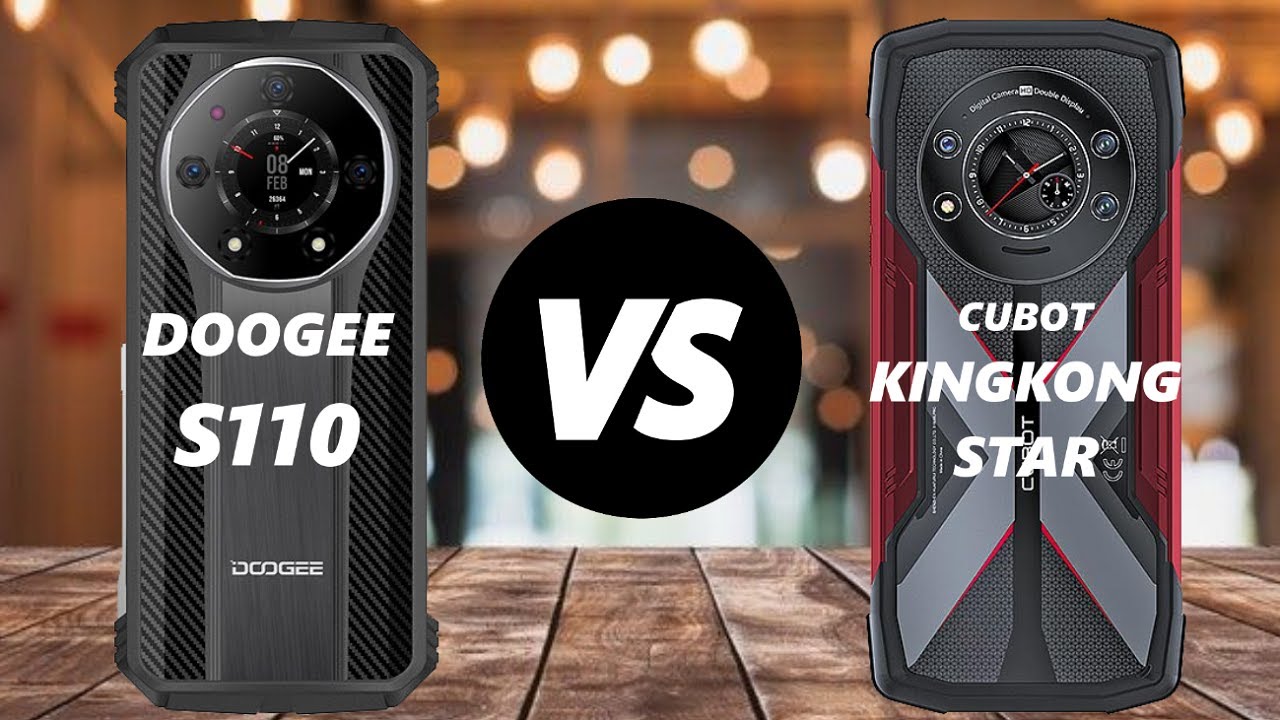 Doogee S110 VS Cubot KingKong Star