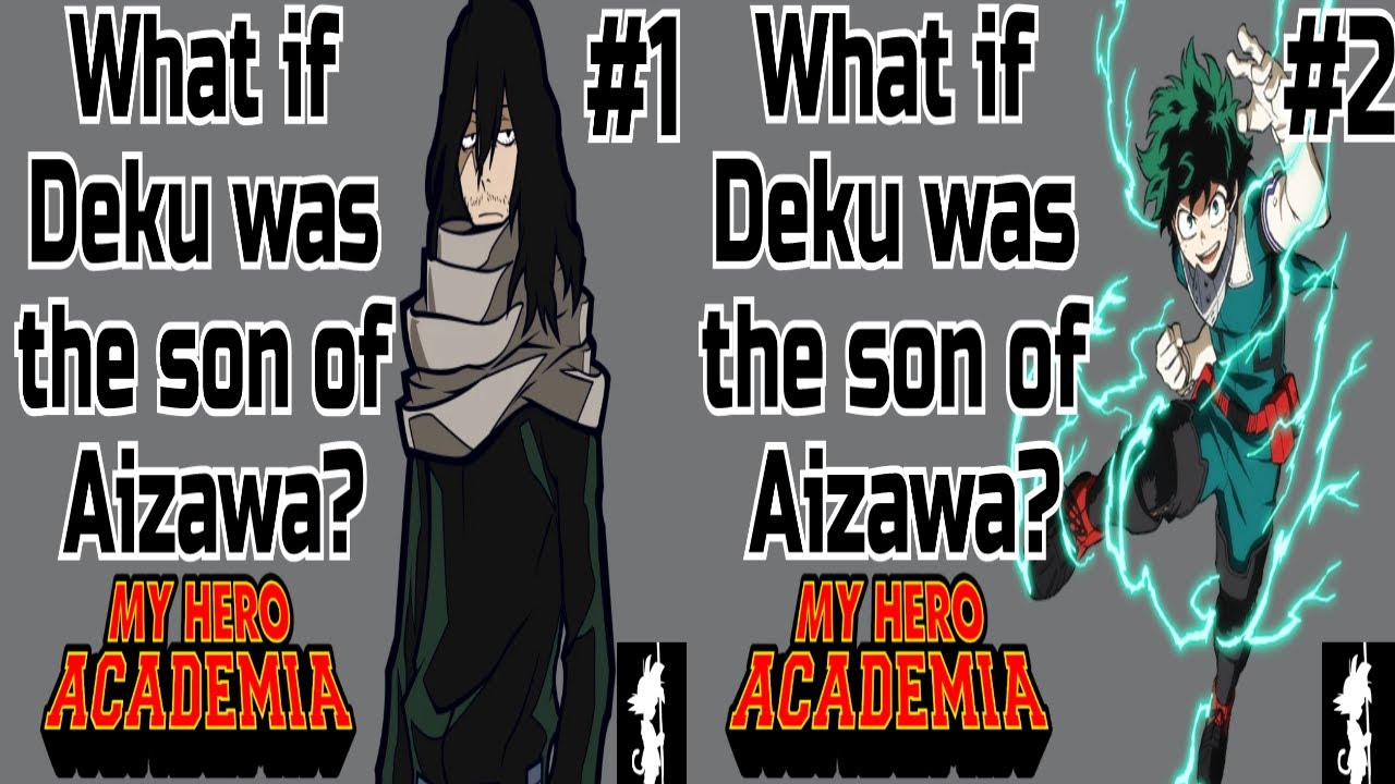 What if Deku was the Son if Aizawa?(All Parts)