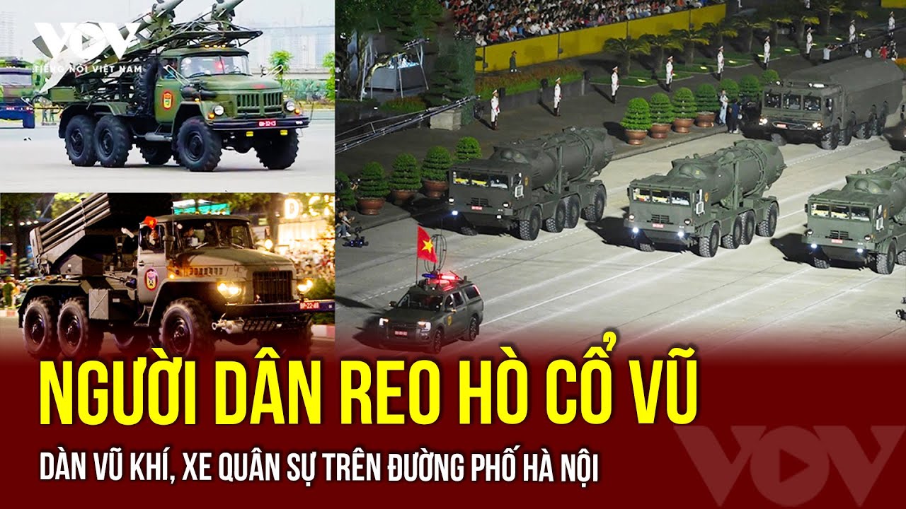 Người dân reo hò cổ vũ dàn vũ khí, xe quân sự trên đường phố Hà Nội | VOV