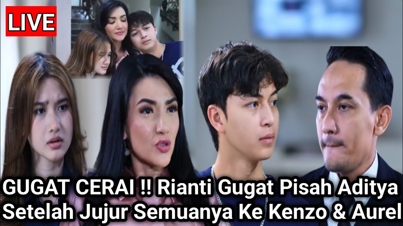 LIVE MERANGKAI KISAH INDAH HARI INI - GUGAT CERAI ! Rianti Gugat Pisah Aditya Setelah Jujur Ke Kenzo