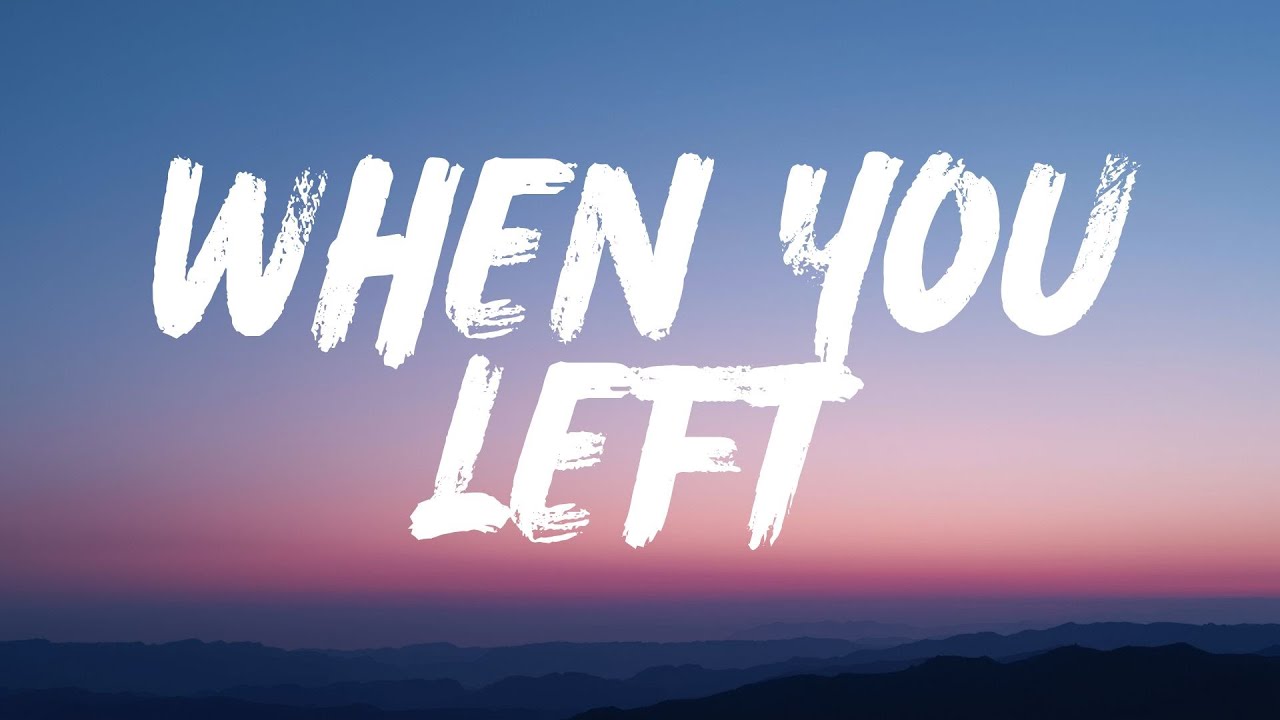 When You Left (Lyrics)