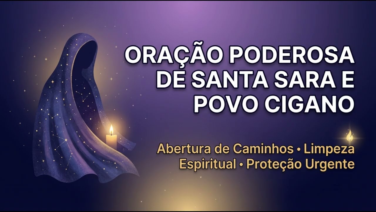 ORAÇÃO PODEROSA DE SANTA SARA E POVO CIGANO🔥 Abertura de Caminhos, Limpeza Espiritual e Proteção