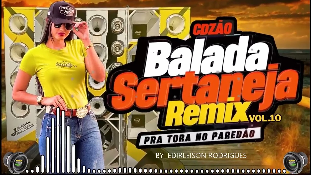 CDZÃO BALADA SERTANEJA NOVO REMIX VOL 10  AS MAIS TOCADAS  PRA  PAREDÃO BY EDIRLEISON RODRIGUES 🔊❤️🎵