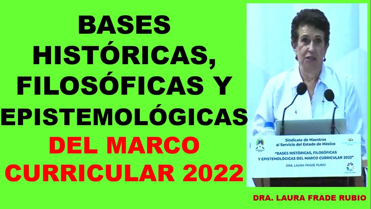 BASES HISTÓRICAS, FILOSÓFICAS Y EPISTEMOLÓGICAS DEL MARCO CURRICULAR 2022 (SMSEM).
