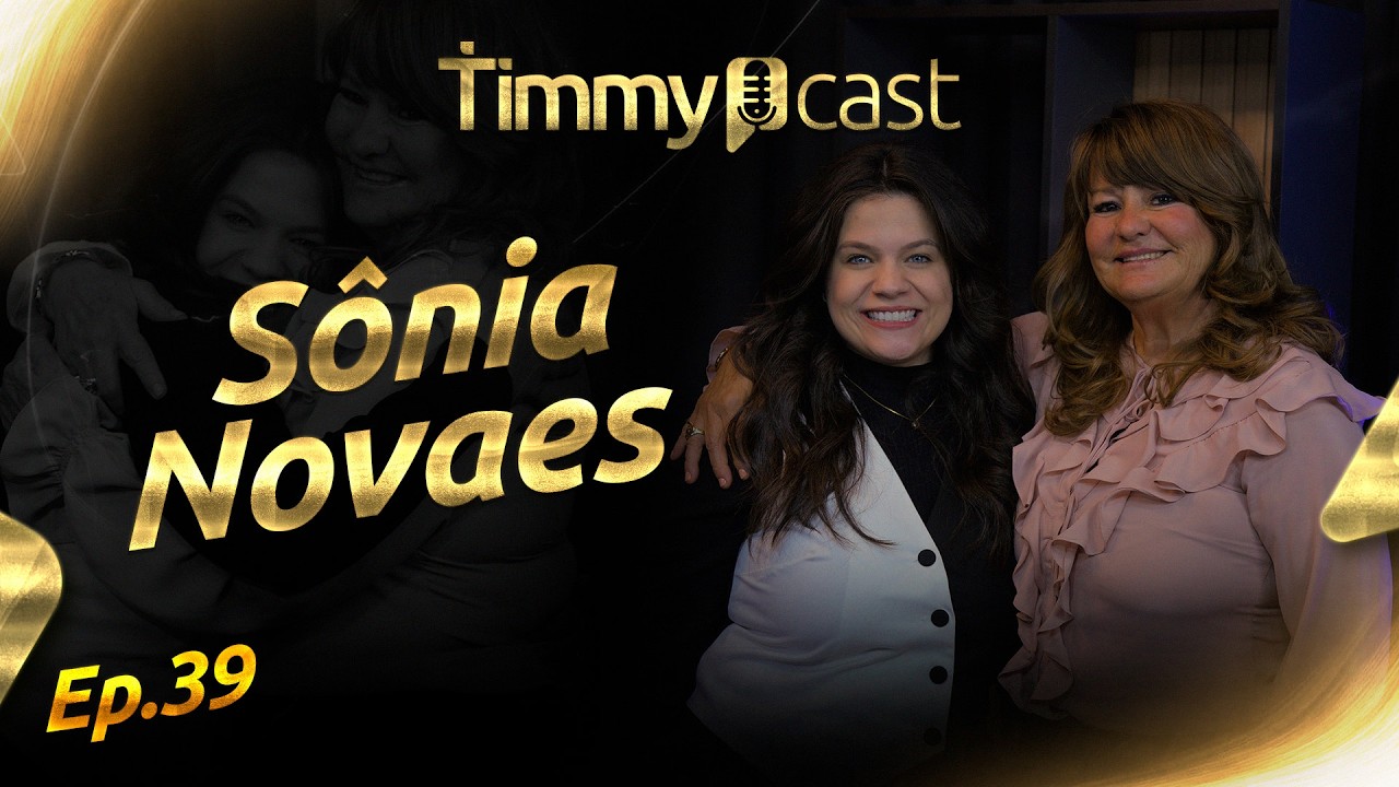 Nunca Foi Tarde Demais | Sônia Novaes | TimmyCast #39