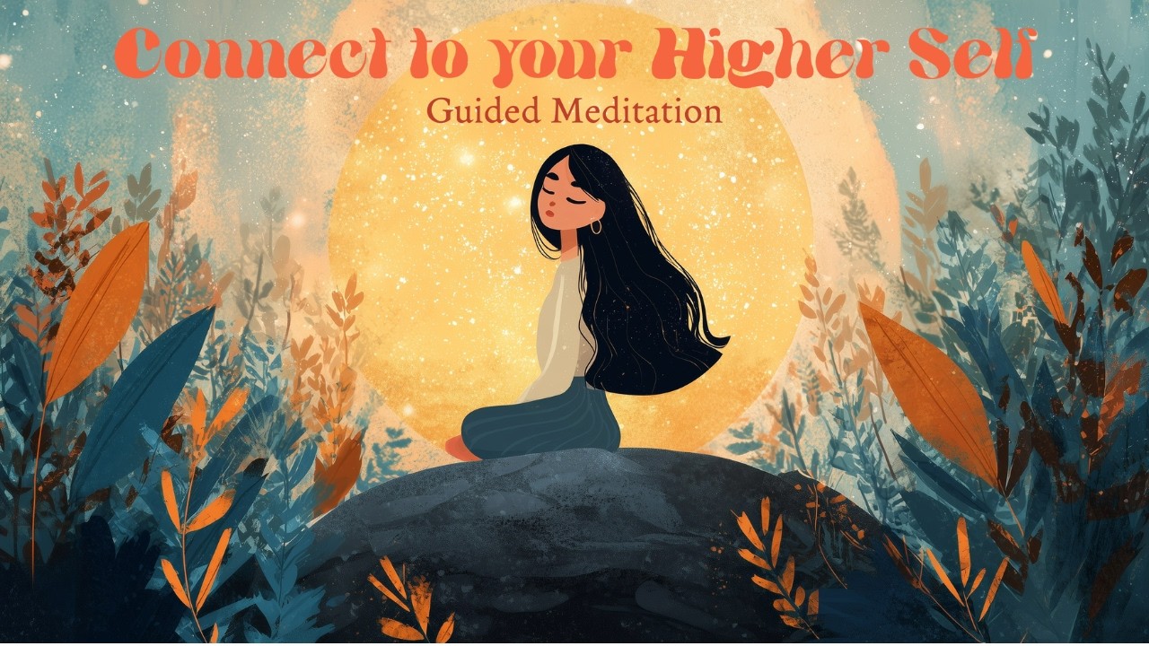 Connect To Your Higher Self (Guided Meditation)