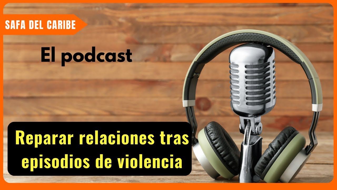 Reparar relaciones tras episodios de violencia