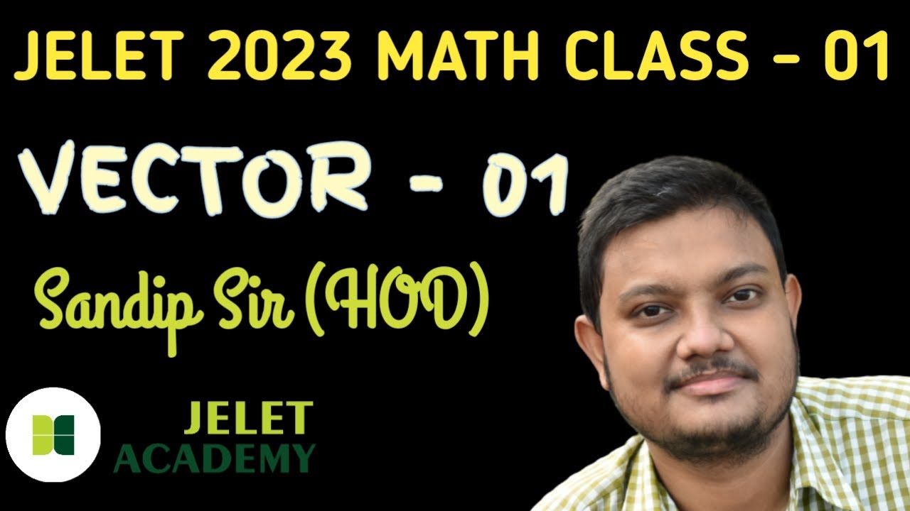 JELET 2023 PREPARATION | VECTOR 01 | MATH CLASS 01|SANDIP SIR (HOD) | JELET ACADEMY |JELET 2023 FREE