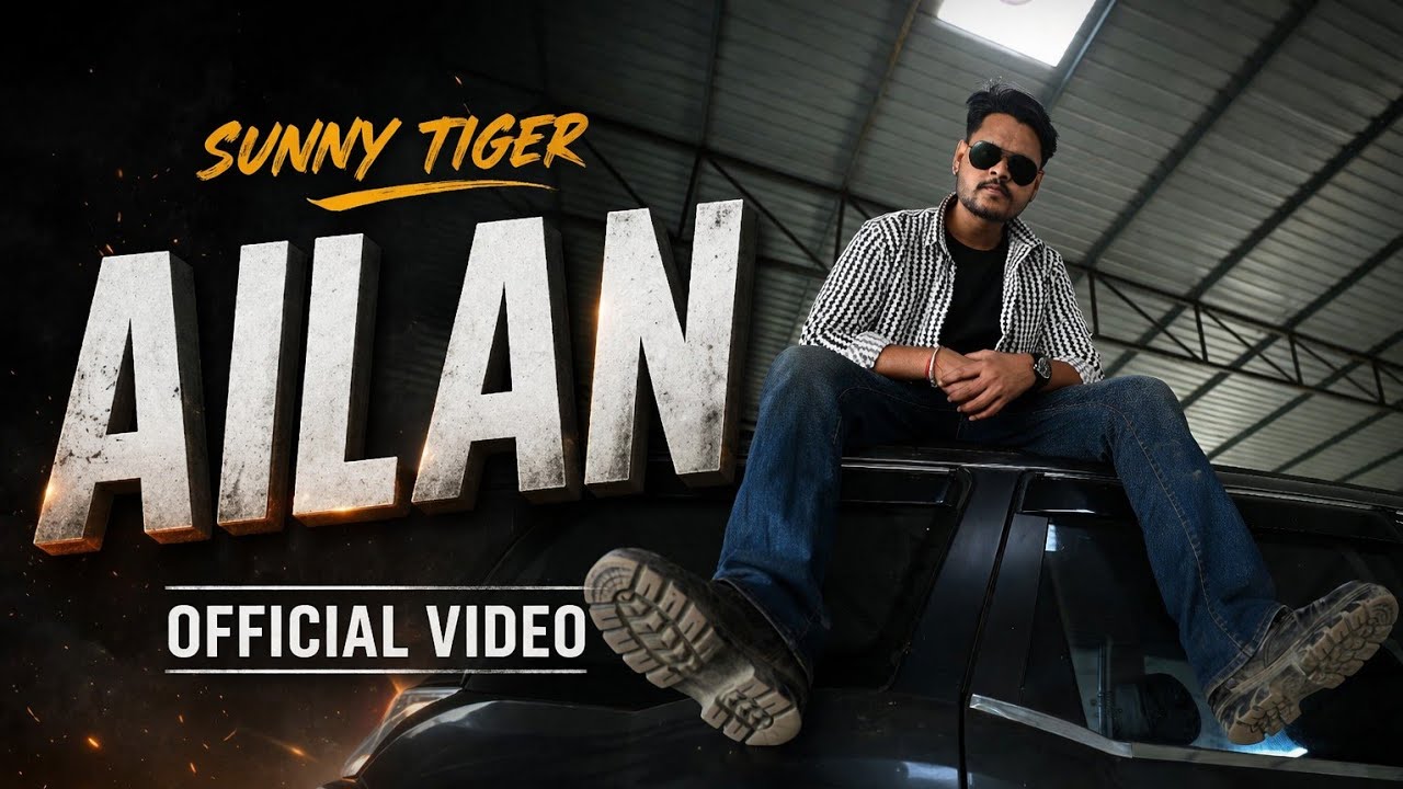 AILAN (Full Video) Sunny Tiger | Music Mistree | Khota Sikka