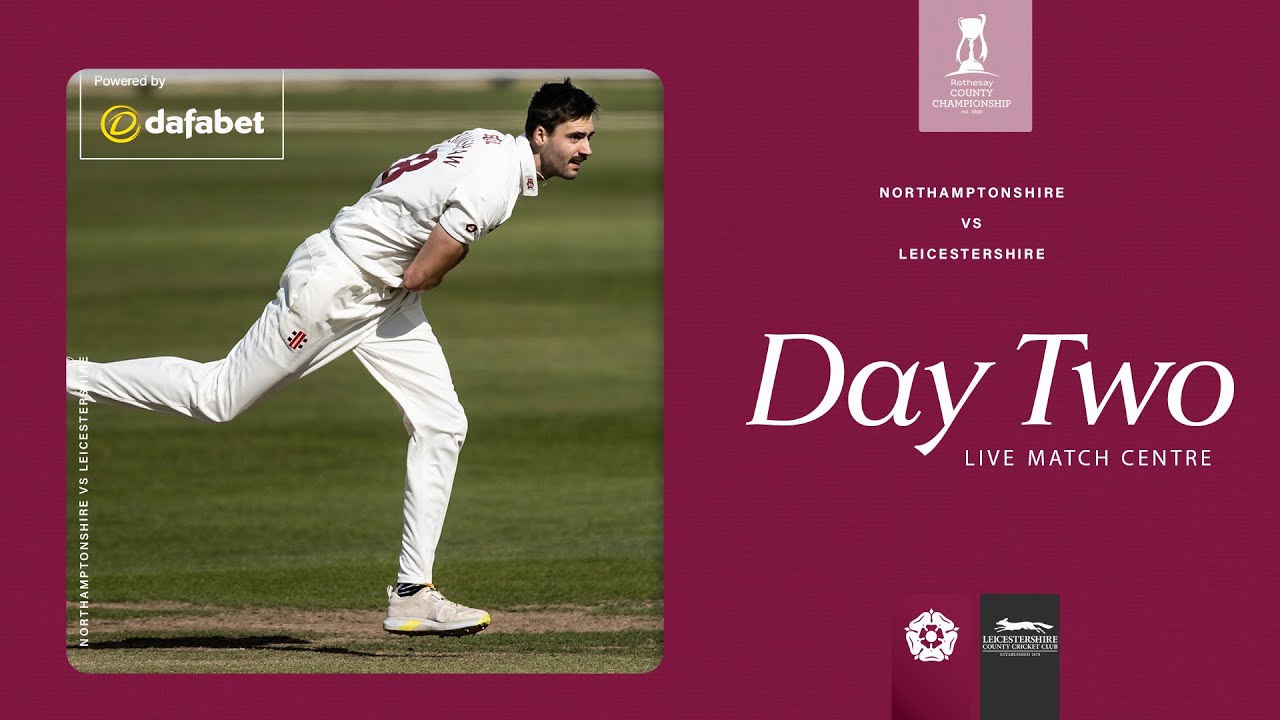 🔴 LIVE | Northamptonshire vs Leicestershire | Day 2 | Rothesay County Championship