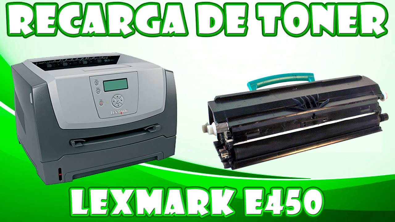VIDEO INSTRUCTIVO PARA LA RECARGA  DE TONER  LEXMARK E450